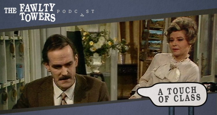 Fawlty Towers Podcast - Episode 1 - A Touch of Class