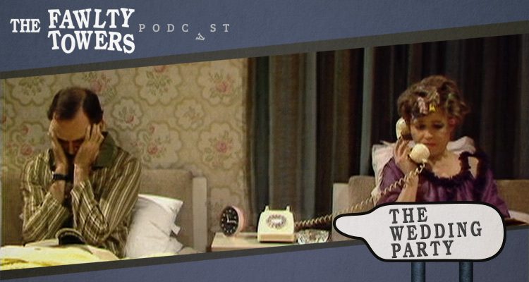 Fawlty Towers Podcast - Episode 3 - The Wedding Party