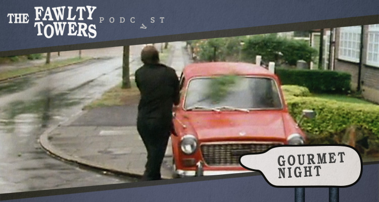 Gourmet Night Episode 5 The Fawlty Towers Podcast