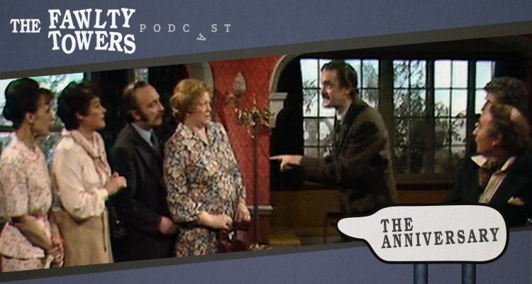 Fawlty Towers Podcast - Episode 11 - The Anniversary