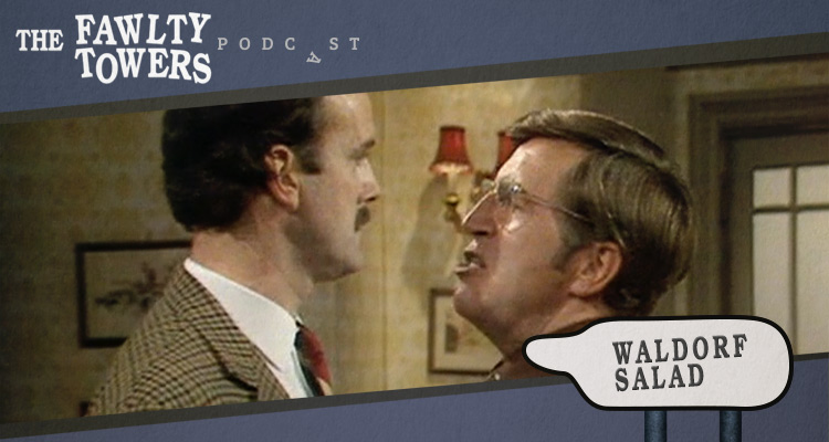 Waldorf Salad Episode 9 The Fawlty Towers Podcast 7253